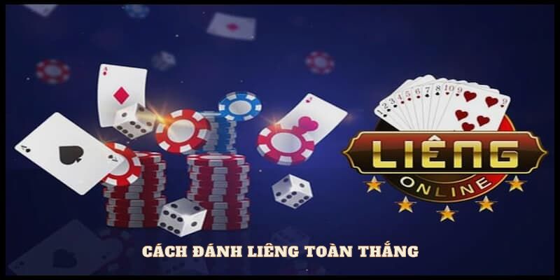 Cách Đánh Liêng Toàn Thắng - Nâng Cao Khả Năng Tới 100%