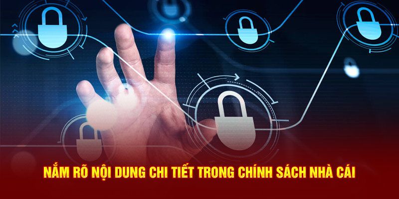 Nắm rõ nội dung chi tiết trong chính sách nhà cái