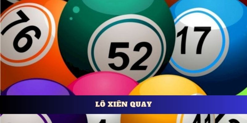 Lô xiên quay - Cùng Ko66 đánh giá cách chơi lô xiên quay