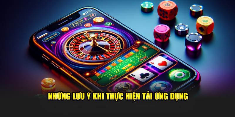 Những lưu ý người mới cần biết khi thực hiện tải ứng dụng