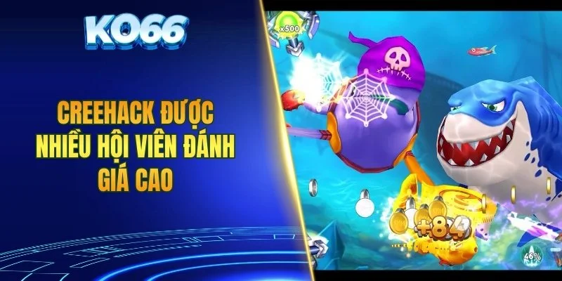 Creehack được nhiều hội viên đánh giá cao