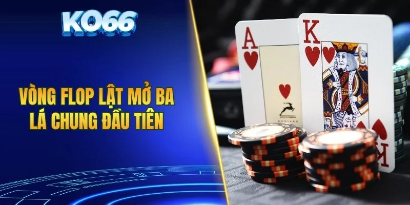 Vòng flop lật mở ba lá chung đầu tiên